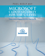 Microsoft Cloud Security for the C-level: Protect, Detect & Respond with Azure Cloud Security