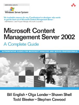 Microsoft Content Management Server 2002: A Complete Guide - English, Bill, and Londer, Olga, and Bleeker, Todd, PhD