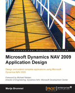Microsoft Dynamics Nav 2009 Application Design: Design and extend complete applications using Microsoft Dynamics NAV 2009