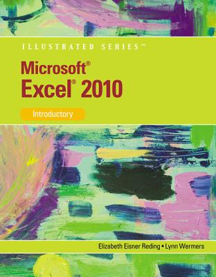 Microsoft Excel 2010: Illustrated Introductory - Reding, Elizabeth, and Wermers, Lynn