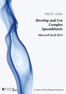 Microsoft Excel 2013: Develop and Use Complex Spreadsheets