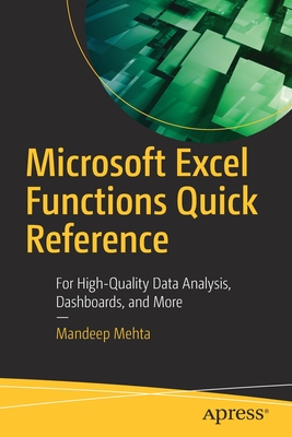 Microsoft Excel Functions Quick Reference: For High-Quality Data Analysis, Dashboards, and More - Mehta, Mandeep