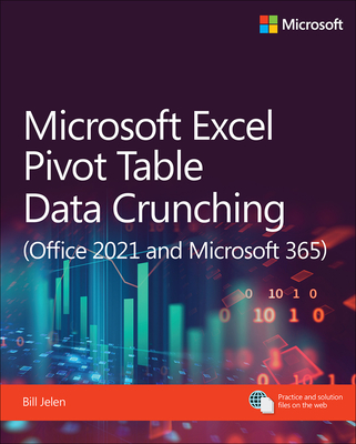 Microsoft Excel Pivot Table Data Crunching (Office 2021 and Microsoft 365) - Jelen, Bill