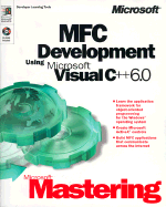 Microsoft Mastering: MFC Development Using Microsoft Visual C++ 6.0 - Microsoft Press, and Microsoft, and Microsoft Corporation