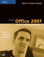 Microsoft Office 2007: Advanced Concepts and Techniques - Shelly, Gary B, and Cashman, Thomas J, Dr., and Vermaat, Misty E