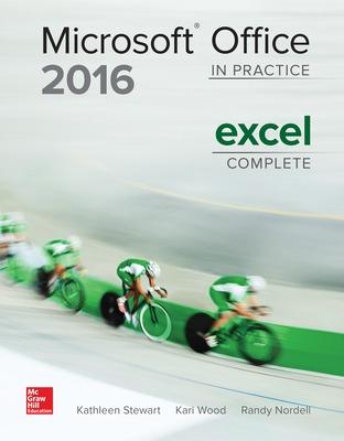 Microsoft Office 2016: In Practice Excel Complete - Stewart, Kathleen, and Nordell, Randy, Professor, Ed