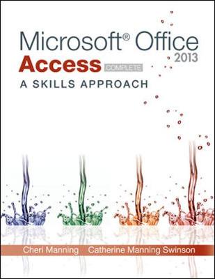 Microsoft Office Access 2013: A Skills Approach, Complete - Manning, Cheri