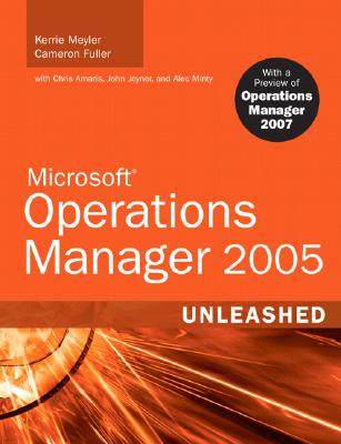 Microsoft Operations Manager 2005 Unleashed - Meyler, Kerrie, and Fuller, Cameron, and Amaris, Chris