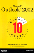 Microsoft outlook 2002 : 10 minute guide