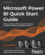 Microsoft Power BI Quick Start Guide: Bring your data to life through data modeling, visualization, digital storytelling, and more, 2nd Edition