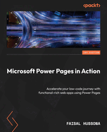 Microsoft Power Pages in Action: Accelerate your low-code journey with functional-rich web apps using Power Pages