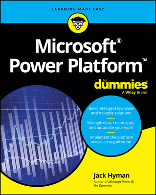 Microsoft Power Platform for Dummies - Hyman, Jack A