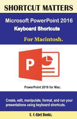 Microsoft PowerPoint 2016 Keyboard Shortcuts For Macintosh - Books, U C