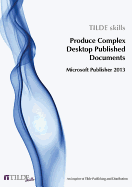 Microsoft Publisher 2013: Produce Complex Desktop Published Documents