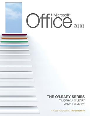 Microsoft(r) Office 2010: A Case Approach, Introductory - O'Leary, Linda, and O'Leary, Timothy