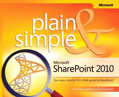 Microsoft SharePoint 2010 Plain & Simple - Beckett, Chris, and Lightfoot, Johnathan