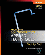 Microsoft SQL Server 2005: Applied Techniques Step by Step