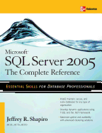 Microsoft SQL Server 2005: The Complete Reference: Full Coverage of All New and Improved Features