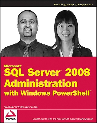 Microsoft SQL Server 2008 Administration with Windows PowerShell - Muthusamy, Ananthakumar, and Pan, Yan