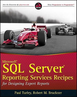 Microsoft SQL Server Reporting Services Recipes: For Designing Expert Reports - Turley, Paul, and Bruckner, Robert M