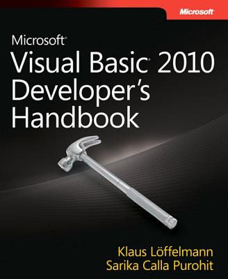 Microsoft Visual Basic 2010 Developer's Handbook - Purohit, Sarika Calla, and Loffelmann, Klaus, and Leoffelmann, Klaus