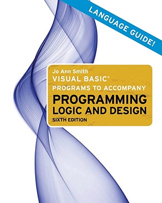 Microsoft Visual Basic Programs to Accompany Programming Logic and Design - Smith, Jo Ann
