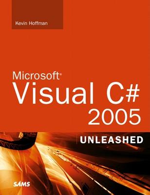 Microsoft Visual C# 2005 Unleashed - Hoffman, Kevin