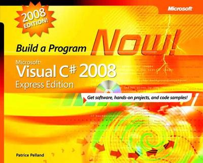 Microsoft Visual C# 2008 Express Edition: Build a Program Now! - Pelland, Patrice