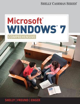 Microsoft Windows 7: Comprehensive - Shelly, Gary B, and Freund, Steven M, and Enger, Raymond E