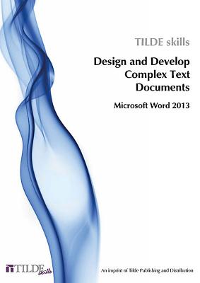 Microsoft Word 2013: Design and Develop Complex Text Documents - The Tilde Group