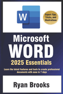 Microsoft Word 2025 Essentials: Your Step-by-Step Handbook to Proficiency: Learn the latest features and tools to create professional documents with ease