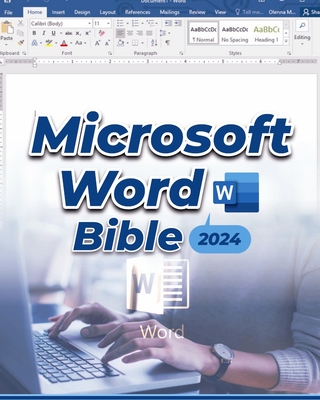 Microsoft Word Bible: A Deep Dive into Microsoft Word's Latest Features with Step-by-Step Practical Guide for Beginners & Power Users - Cortez, Robinson