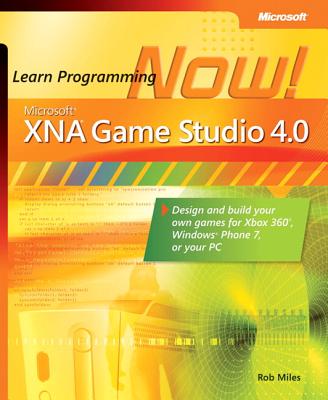 Microsoft Xna Game Studio 4.0: Learn Programming Now!: How to Program for Windows Phone 7, Xbox 360, Zune Devices, and More - Miles, Rob, and Rob Miles