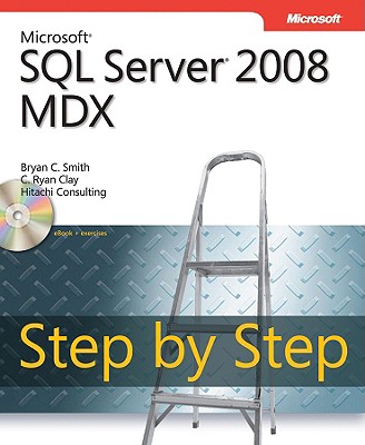Microsofta SQL Servera 2008 MDX Step by Step - Smith, Bryan C, and Clay, C Ryan, and Consulting, Hitachi