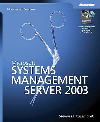 Microsofta Systems Management Server 2003 Administrator's Companion - Kaczmarek, Steven D