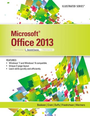 MicrosoftOffice 2013: Illustrated, Second Course - Beskeen, David, and Cram, Carol, and Duffy, Jennifer