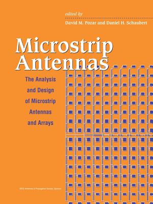 Microstrip Antennas: The Analysis and Design of Microstrip Antennas and Arrays - Pozar, David M (Editor), and Schaubert, Daniel H (Editor)