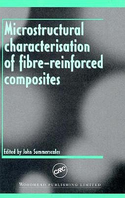 Microstructural Characterisation of Fibre-Reinforced Composites - Summerscales, John (Editor)