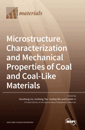 Microstructure, Characterization and Mechanical Properties of Coal and Coal-Like Materials