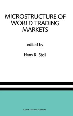 Microstructure of World Trading Markets: A Special Issue of the Journal of Financial Services Research - Stoll, Hans R (Editor)