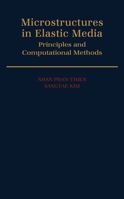 Microstructures in Elastic Media: Principles and Computational Methods - Phan-Thien, Nhan, and Kim, Sangtae