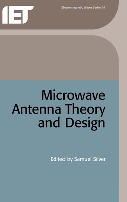 Microwave Antenna Theory and Design - Silver, Samuel (Editor)
