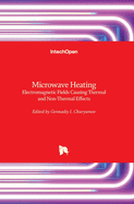 Microwave Heating: Electromagnetic Fields Causing Thermal and Non-Thermal Effects