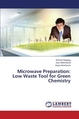 Microwave Preparation: Low Waste Tool for Green Chemistry - Haggag Karima, and Mahmoud Zain, and Kantouch Fayza