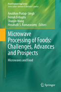 Microwave Processing of Foods: Challenges, Advances and Prospects: Microwaves and Food