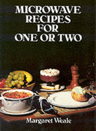 Microwave Recipes for One or Two - Weale, Margaret