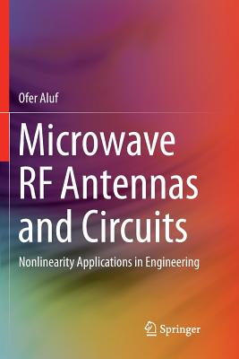 Microwave RF Antennas and Circuits: Nonlinearity Applications in Engineering - Aluf, Ofer