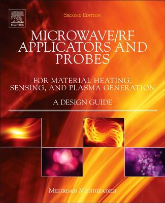 Microwave/RF Applicators and Probes: for Material Heating, Sensing, and Plasma Generation - Mehdizadeh, Mehrdad