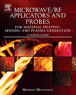 Microwave/RF Applicators and Probes: For Material Heating, Sensing, and Plasma Generation