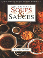 Microwave Soups and Sauces: Quick and Easy Recipes for Your Microwave - Webb, Isobel